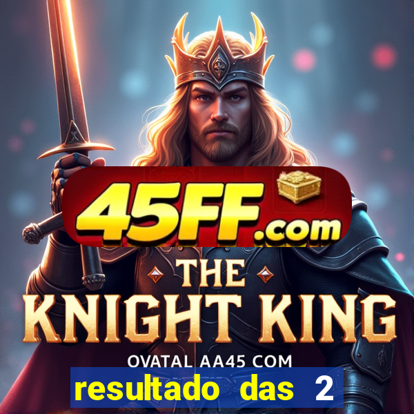 resultado das 2 horas da tarde